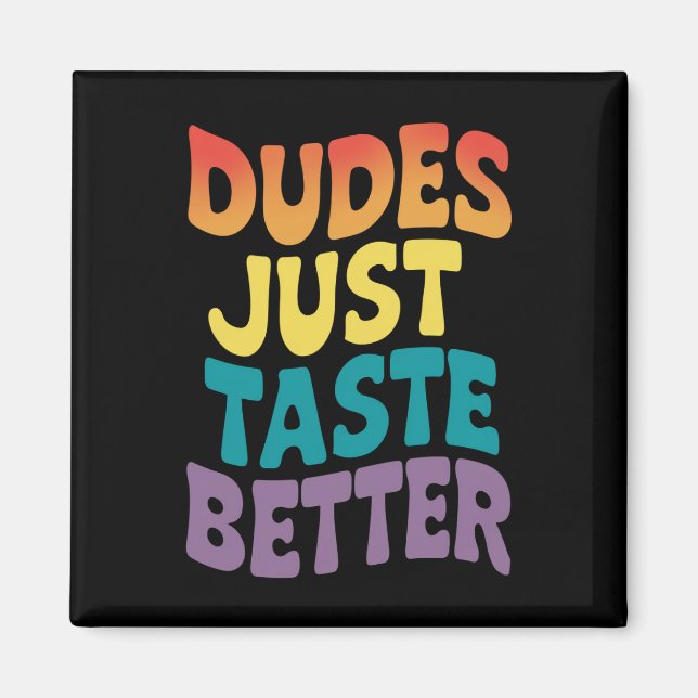 Dudes Just Taste Better Gay Pride Vintage Magnet (Front)