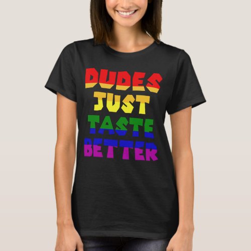 Dudes Just Taste Better LGBT T_Shirt