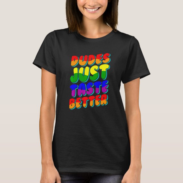 Dudes Just Taste Better Lgbtq Gay Pride Lesbian Lo T-Shirt (Front)