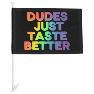 Dudes Just Taste Better Rainbow Gay Pride LGBTQ Car Flag