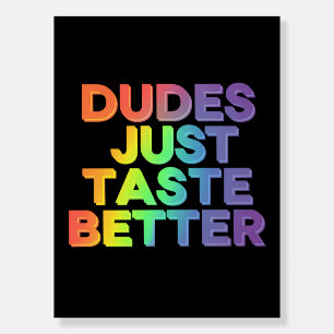 Dudes Just Taste Better Rainbow Gay Pride LGBTQ Foam Board