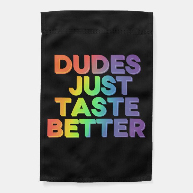Dudes Just Taste Better Rainbow Gay Pride LGBTQ Garden Flag (Front)