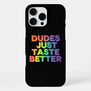 Dudes Just Taste Better Rainbow Gay Pride LGBTQ iPhone 16 Pro Max Case