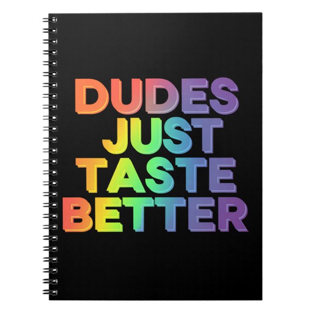 Dudes Just Taste Better Rainbow Gay Pride LGBTQ Notebook (Front)