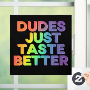 Dudes Just Taste Better Rainbow Gay Pride LGBTQ Window Cling
