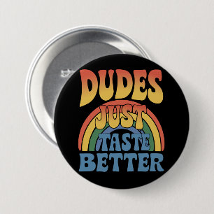 Dudes Just Taste Better Rainbow Gay Pride Vintage Button