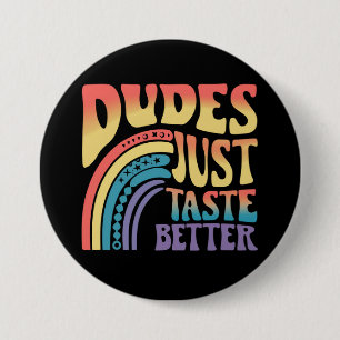 Dudes Just Taste Better Rainbow Gay Pride Vintage Button
