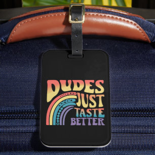 Dudes Just Taste Better Rainbow Gay Pride Vintage Luggage Tag