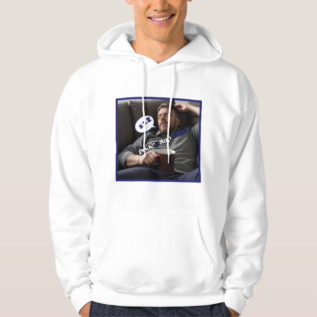 Dude's Nap Time Hoodie or Sweatshirt (Front)