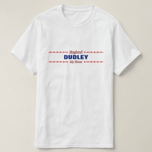 DUDLEY _ My Home _ England Red  Pink Hearts T_Shirt