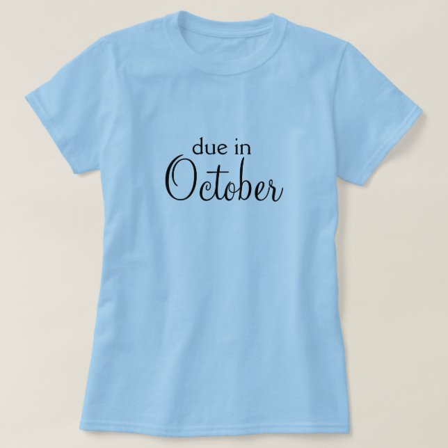 Due in October! T-Shirt (Design Front)