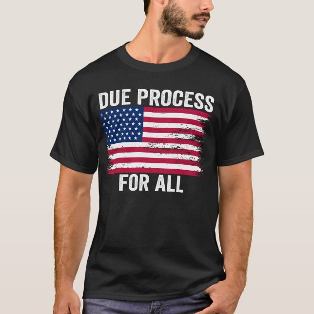 Due Process For All Support Due Process T-Shirt (Front)