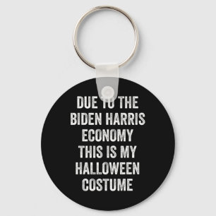 Due To Biden Harris This Is My Halloween Costume T Keychain