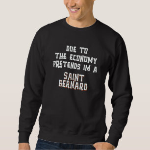 Due To Economy Pretend SAINT BERNARD Easy Hallowee Sweatshirt
