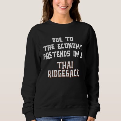 Due To Economy Pretend THAI RIDGEBACK Easy Hallowe Sweatshirt