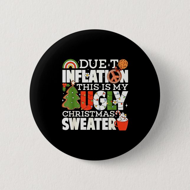 Due To Inflation Funny Christmas Ugly Sweater Wome Button (Front)