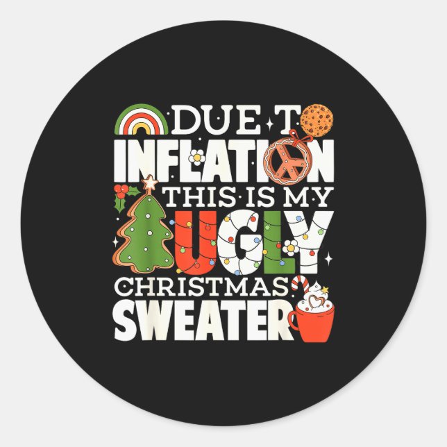 Due To Inflation Funny Christmas Ugly Sweater Wome Classic Round Sticker (Front)