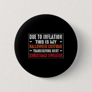 Due To Inflation Funny Halloween Costume Thanksgiv Button