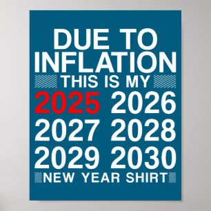 Due To Inflation Funny New Year 2026 Tee Men Women Poster