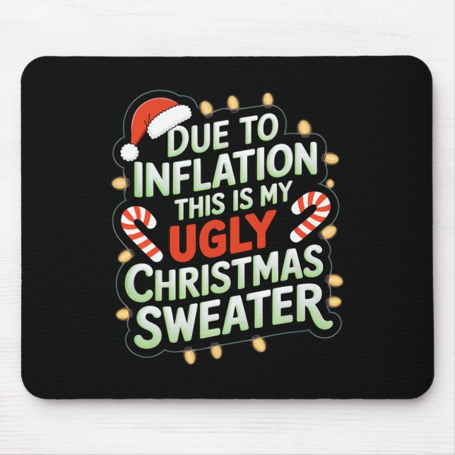 Due To Inflation Funny Ugly Christmas Sweater Xmas Mouse Pad (Front)