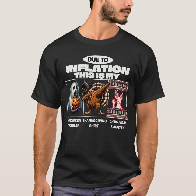 Due To Inflation Halloween Thanksgiving Christmas T-Shirt (Front)