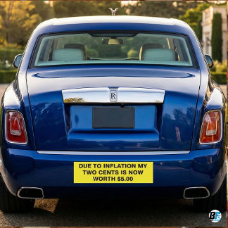 Due To Inflation My Two Cents Is Now Worth $5 Funn Bumper Sticker