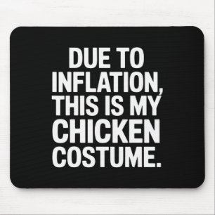 Due To Inflation This Is My Chicken Costume Funny Mouse Pad