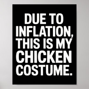 Due To Inflation This Is My Chicken Costume Funny Poster