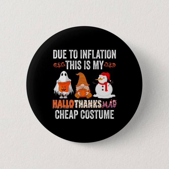 Due to Inflation This is my HalloThanksMas Cheap C Button (Front)