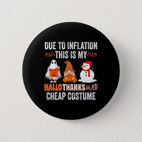 Due to Inflation This is my HalloThanksMas Cheap C Button