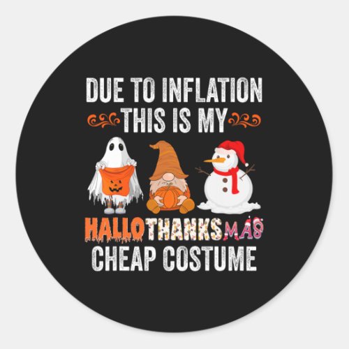 Due to Inflation This is my HalloThanksMas Cheap C Classic Round Sticker