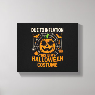 Due to Inflation This is My Halloween Canvas Print
