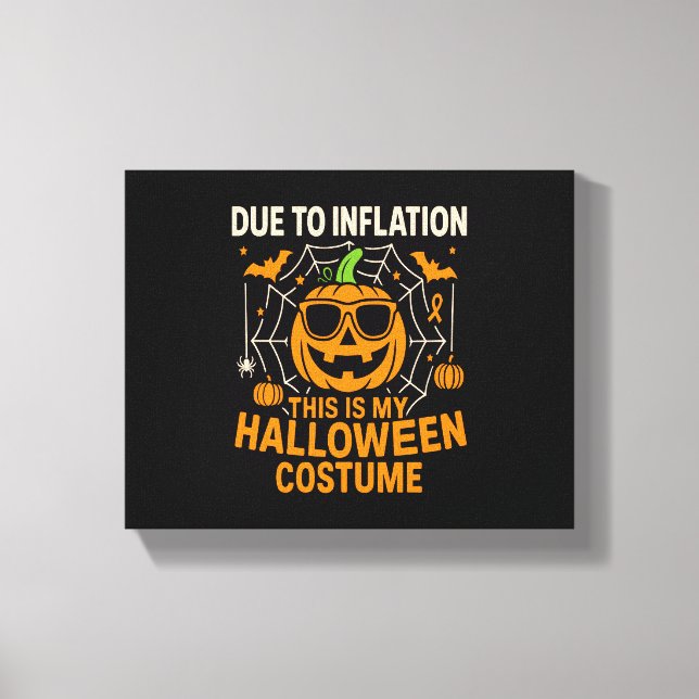 Due to Inflation This is My Halloween Canvas Print (Front)