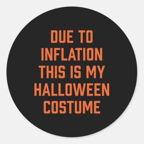 Due To Inflation This Is My Halloween Classic Round Sticker