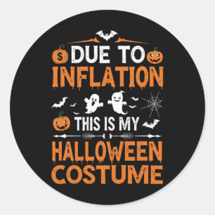 Due To Inflation This Is My Halloween Costume Funn Classic Round Sticker