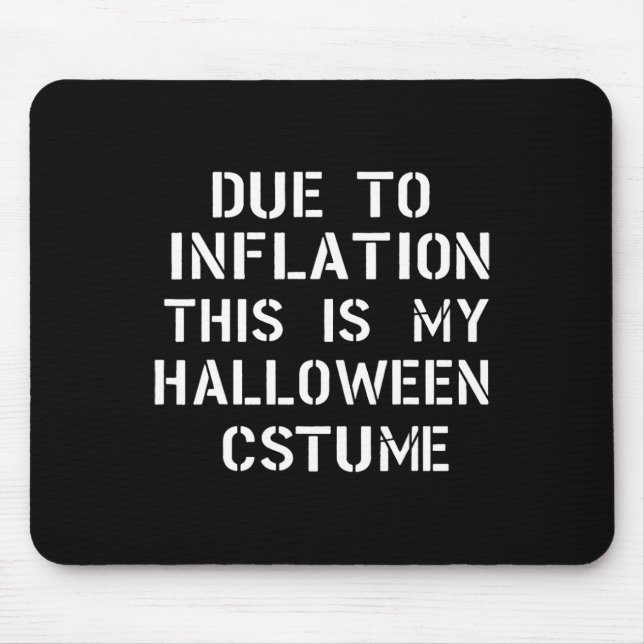 Due To Inflation This Is My Halloween Costume Funn Mouse Pad (Front)