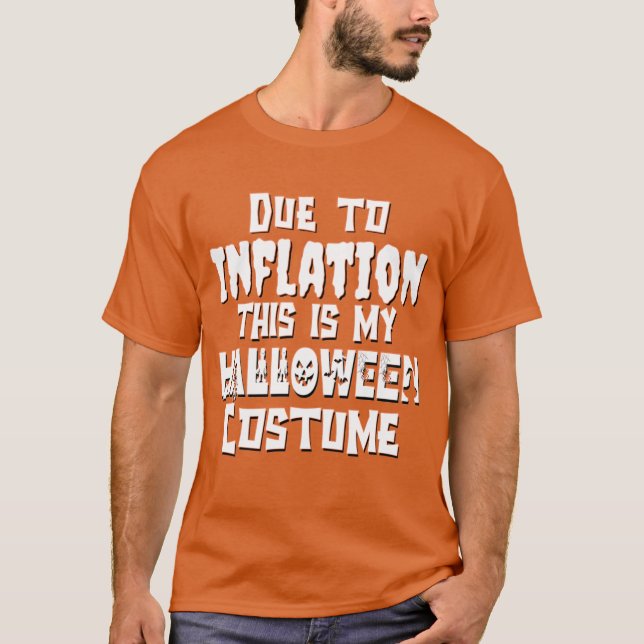 Due to Inflation This Is My Halloween Costume T-Shirt (Front)