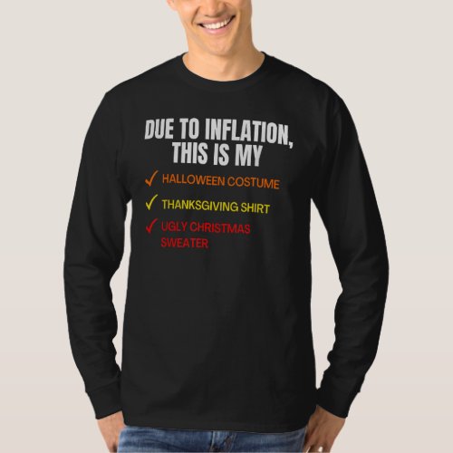 Due To Inflation This is My Halloween Costume Ugly T_Shirt
