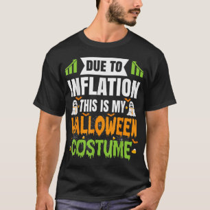 Due To Inflation This Is My Halloween T-Shirt