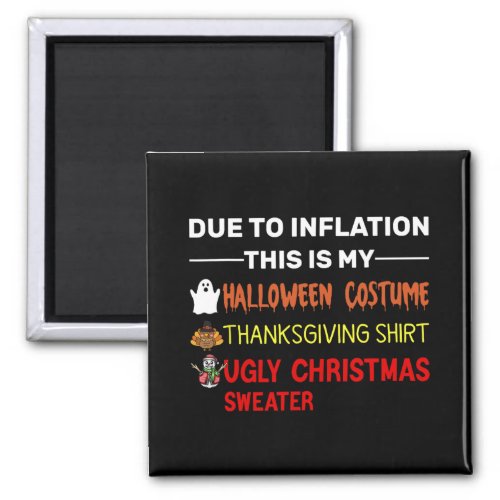 Due to Inflation This is My Halloween Thanksgiving Magnet