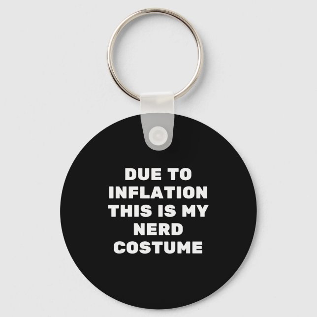 Due To Inflation This Is My Nerd Costume Funny Hal Keychain (Front)