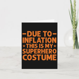 Due To Inflation This Is My Superhero Costume Fun Card