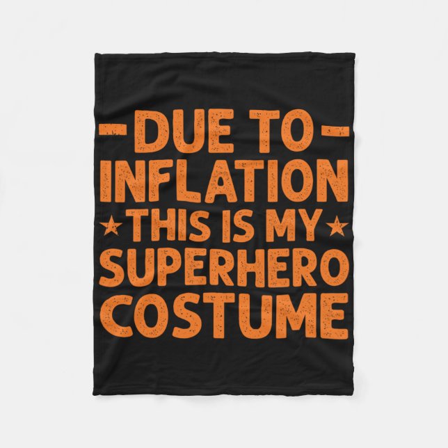 Due To Inflation This Is My Superhero Costume Fun  Fleece Blanket (Front)