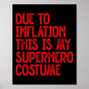 Due To Inflation This Is My Superhero Costume Fun Poster