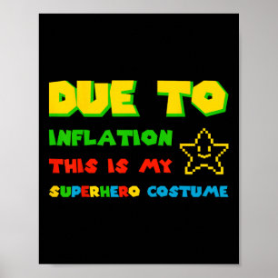 Due To Inflation This Is My Superhero Costume Hall Poster