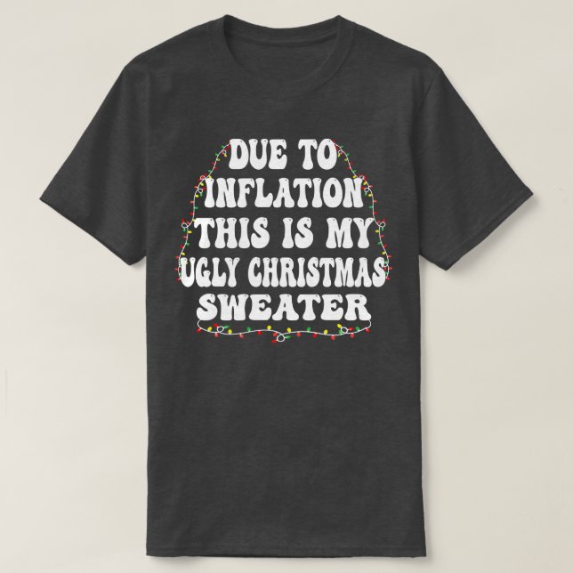 Due to Inflation this is my Ugly Christmas Sweater (Design Front)