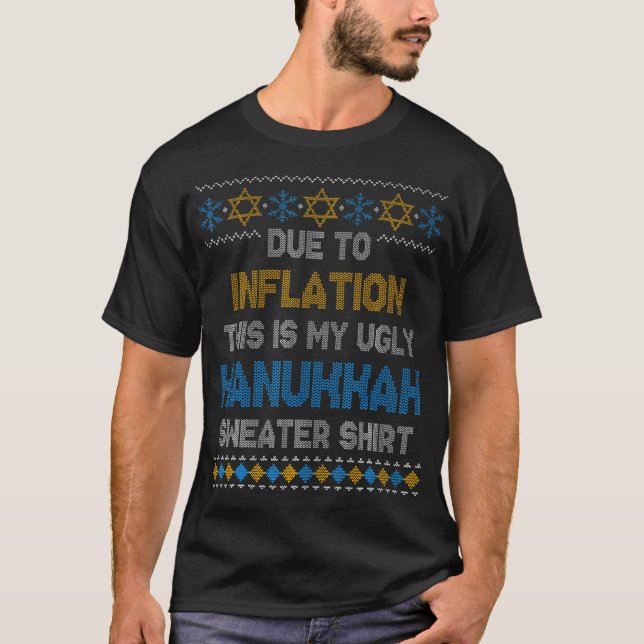 Due To Inflation This Is My Ugly Hanukkah 	 Excuse T-Shirt (Front)