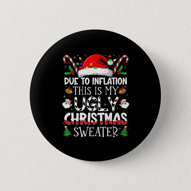 Due To Inflation This Is My Ugly Sweater Family Ch Button (Front)