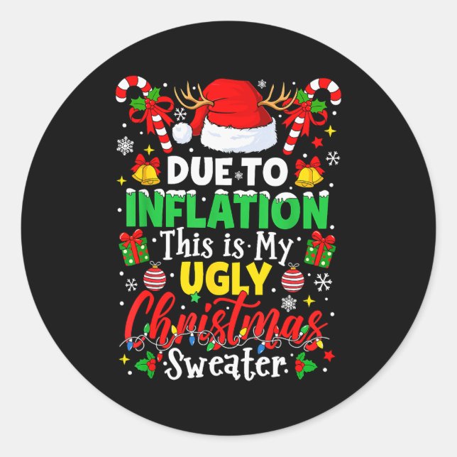 Due To Inflation This Is My Ugly Sweater Family Ch Classic Round Sticker (Front)