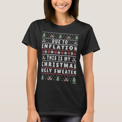 Due to Inflation Ugly Christmas Sweater Funny Xma T_Shirt